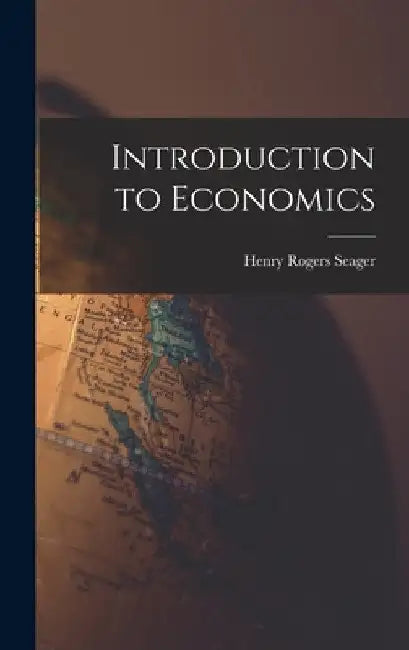 Introduction to Economics by Henry Rogers Seager