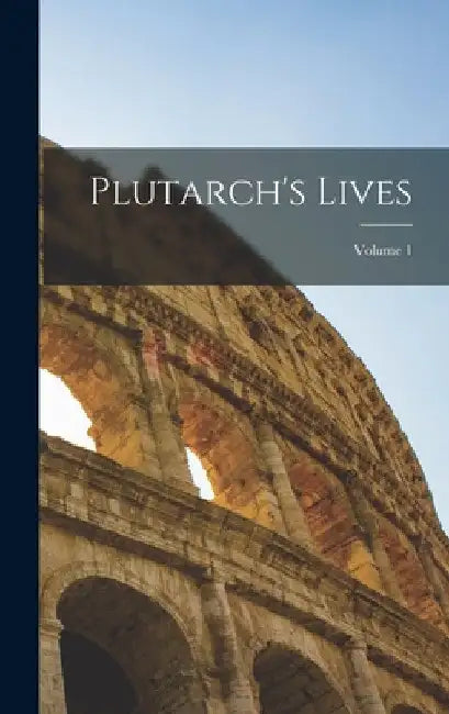Plutarch's Lives; Volume 1 by Anonymous