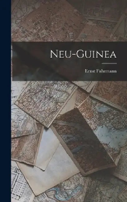 Neu-Guinea by Ernst Fuhrmann