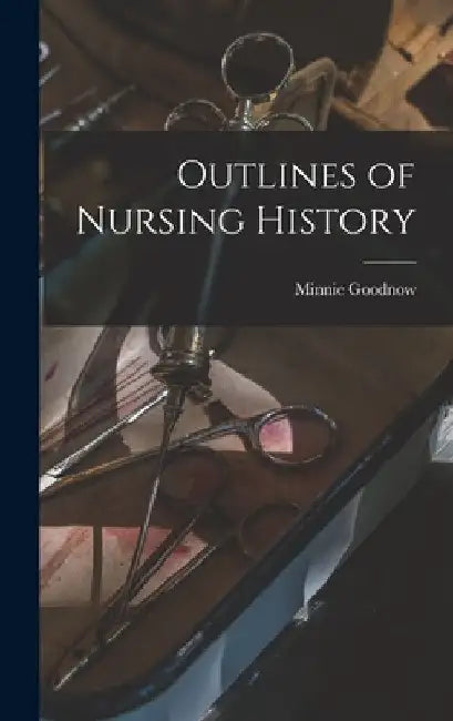 Outlines of Nursing History by Minnie Goodnow