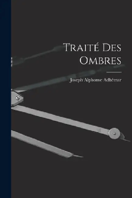 Traité Des Ombres by Joseph Alphonse Adhémar