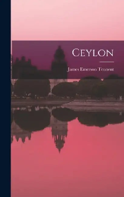 Ceylon by James Emerson Tennent