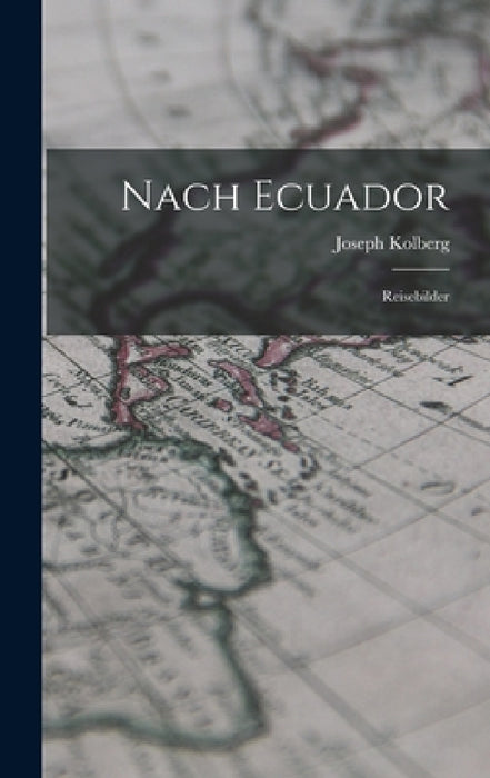 Nach Ecuador: Reisebilder by Joseph Kolberg