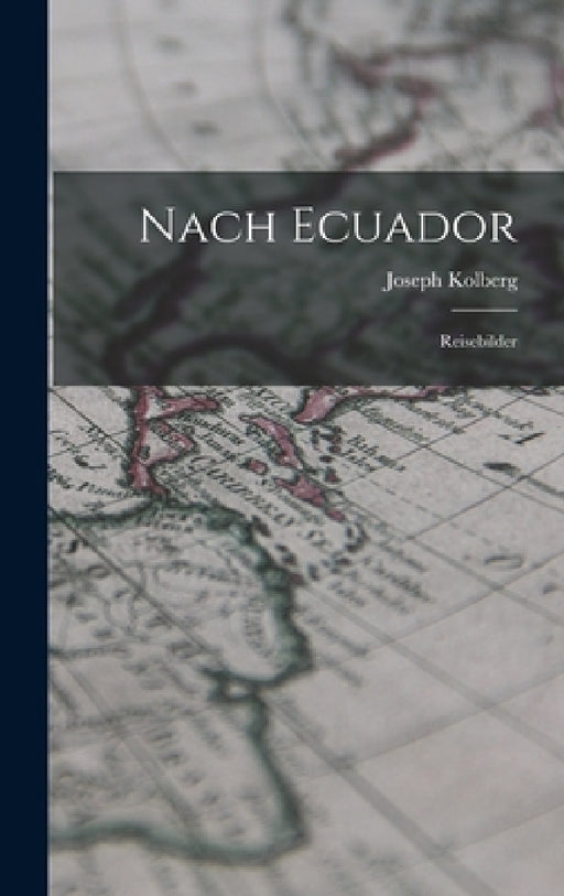 Nach Ecuador: Reisebilder by Joseph Kolberg