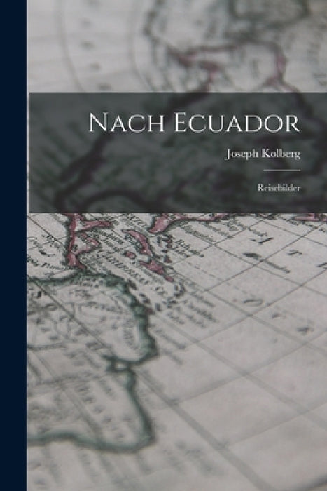 Nach Ecuador: Reisebilder by Joseph Kolberg