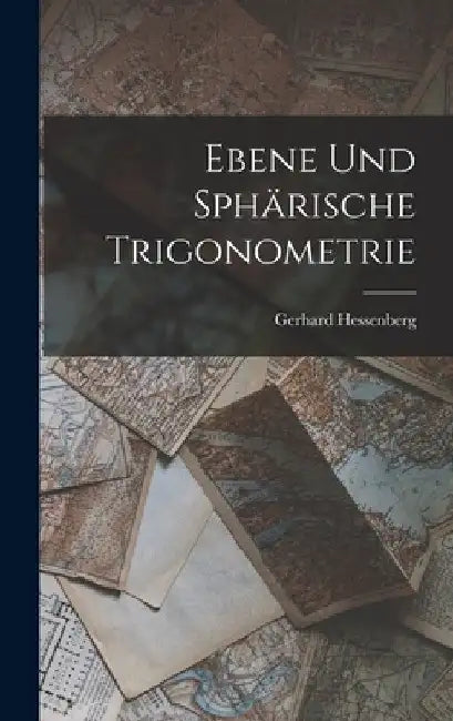 Ebene Und Sphärische Trigonometrie by Gerhard Hessenberg