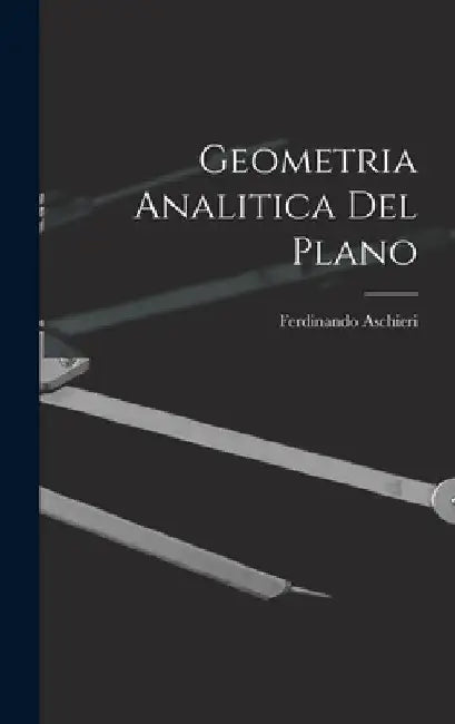 Geometria Analitica Del Plano by Ferdinando Aschieri