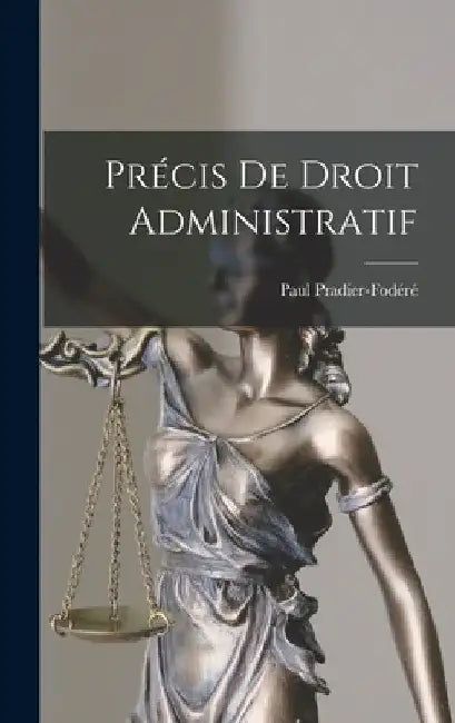 Précis De Droit Administratif by Paul Pradier-Fodéré