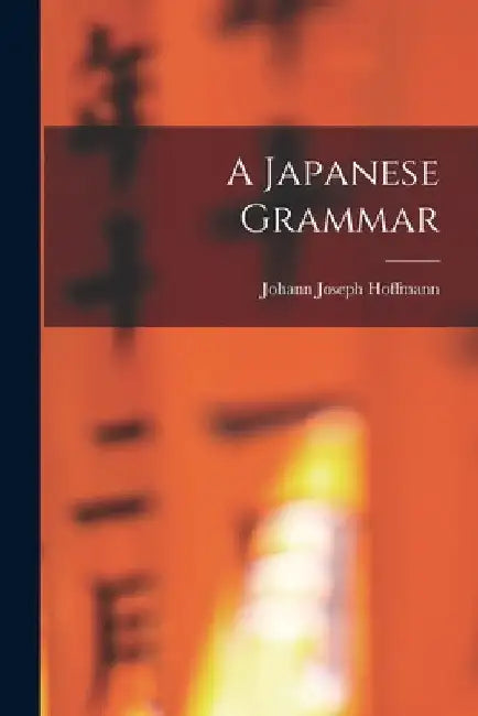 A Japanese Grammar by Johann Joseph Hoffmann