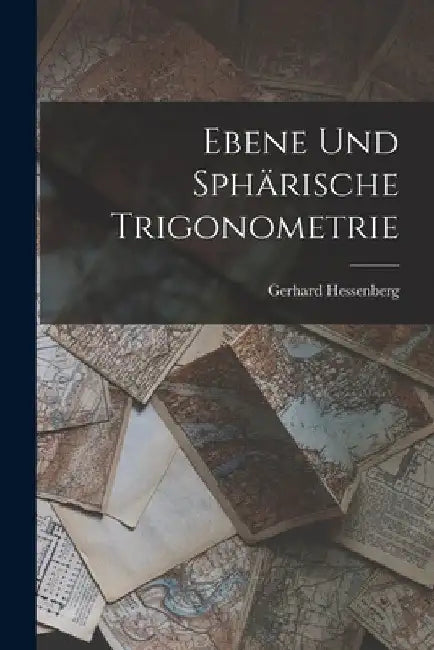 Ebene Und Sphärische Trigonometrie by Gerhard Hessenberg
