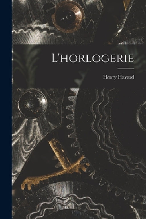 L'horlogerie by Henry Havard