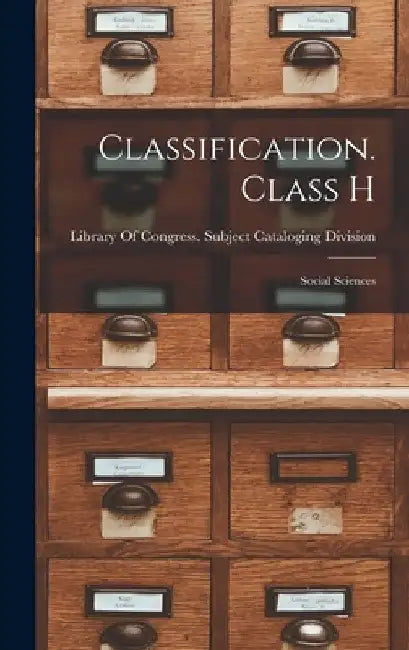 Classification. Class H: Social Sciences by Library of Congress Subject Cataloging