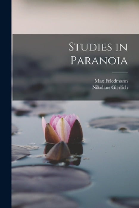 Studies in Paranoia by Nikolaus Gierlich, Max Friedmann