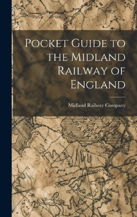 Pocket Guide to the Midland Railway of England by Midland Railway Company