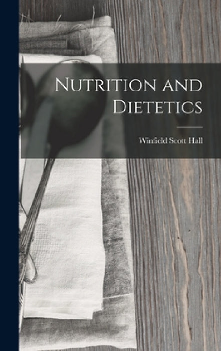 Nutrition and Dietetics by Winfield Scott Hall