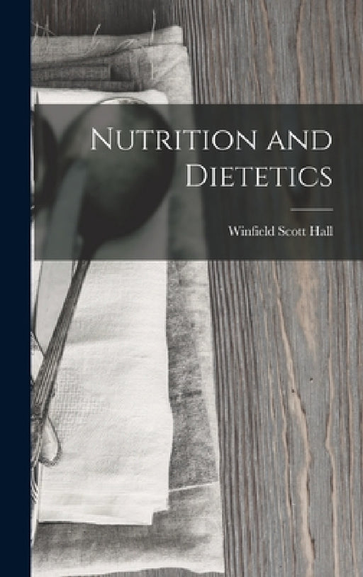 Nutrition and Dietetics by Winfield Scott Hall