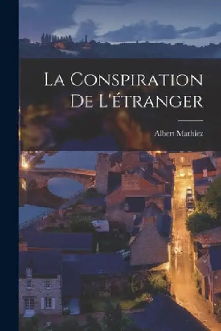 La Conspiration De L'étranger by Albert Mathiez