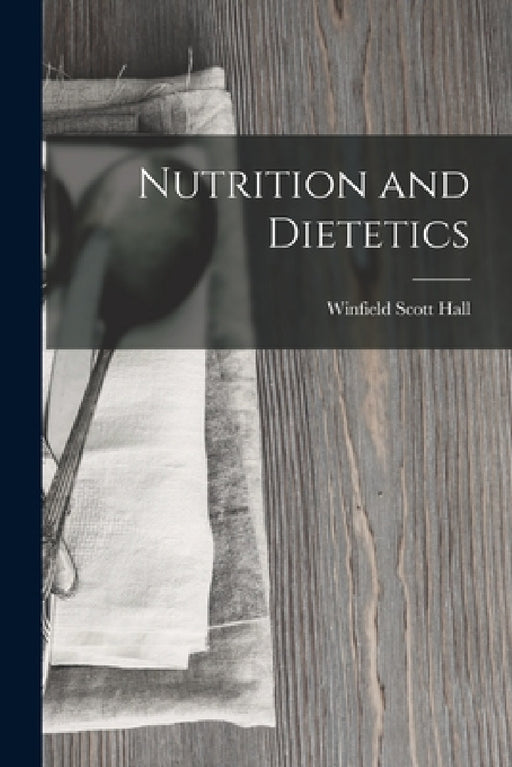 Nutrition and Dietetics by Winfield Scott Hall