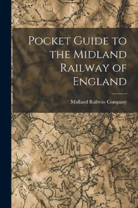 Pocket Guide to the Midland Railway of England by Midland Railway Company