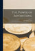 The Power of Advertising by A. O. Richardson