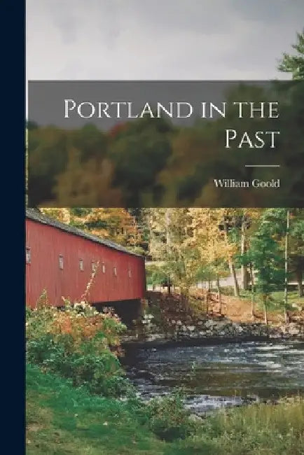 Portland in the Past by William Goold