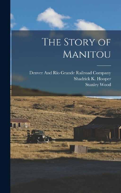 The Story of Manitou by Shadrick K. Hooper, Stanley Wood, William Abraham Bell
