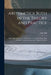 Arithmetick Both in the Theory and Practice: Made Plain and Easie in All the Common & Useful Rules, Both in Whole Numbers, & Fractions, Vulgar & Decim by John Hill