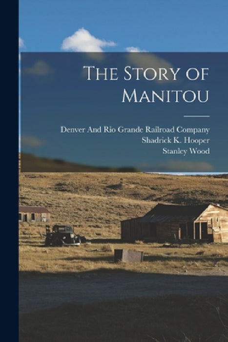 The Story of Manitou by Shadrick K. Hooper, Stanley Wood, William Abraham Bell