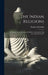 The Indian Religions: Or, Results of the Mysterious Buddhism, Concerning That Also Which is to be U by Hargrave Jennings