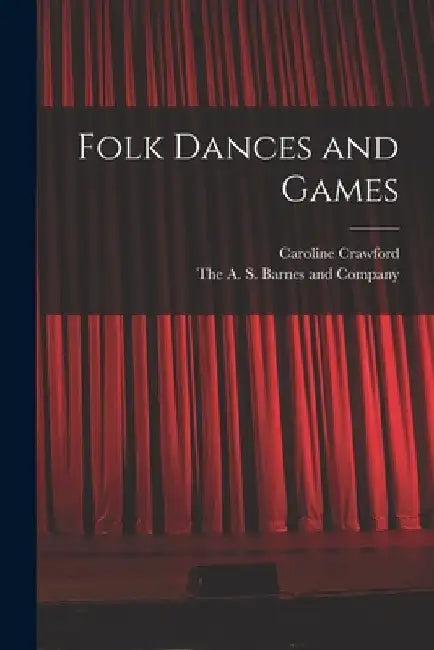 Folk Dances and Games by Caroline Crawford