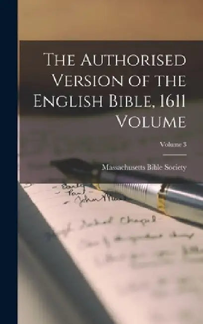 The Authorised Version of the English Bible, 1611 Volume; Volume 3 by Massachusetts Bible Society
