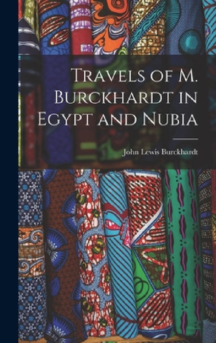 Travels of M. Burckhardt in Egypt and Nubia by John Lewis Burckhardt