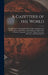 A Gazetteer of the World: Or, Dictionary of Geographical Knowledge, Compiled From the Most Recent Authorities, and Forming a Complete Body of Mo by Anonymous