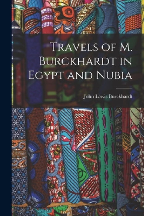 Travels of M. Burckhardt in Egypt and Nubia by John Lewis Burckhardt