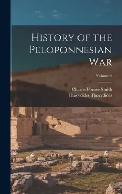 History of the Peloponnesian war; Volume 2 by Charles Forster Smith