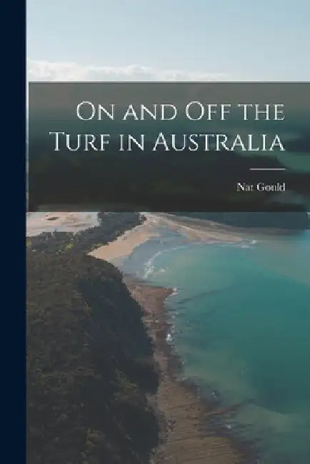 On and off the Turf in Australia by Nat Gould