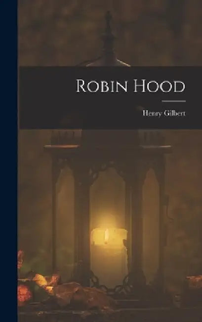 Robin Hood by Henry Gilbert