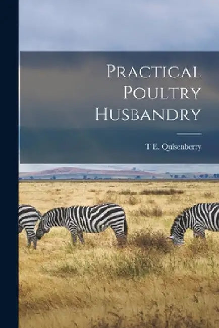 Practical Poultry Husbandry by T. E. Quisenberry