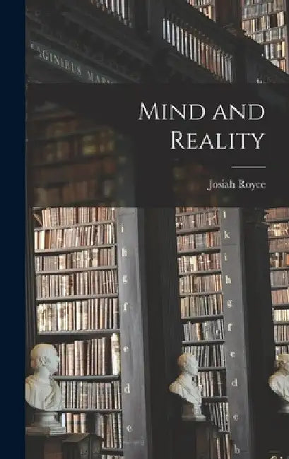 Mind and Reality by Josiah Royce