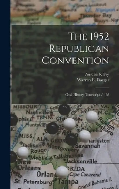 The 1952 Republican Convention: Oral History Transcript / 198 by Amelia R. Fry