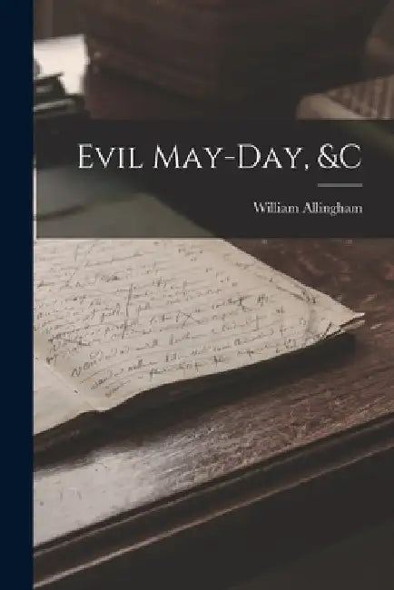 Evil May-day, &c by William Allingham