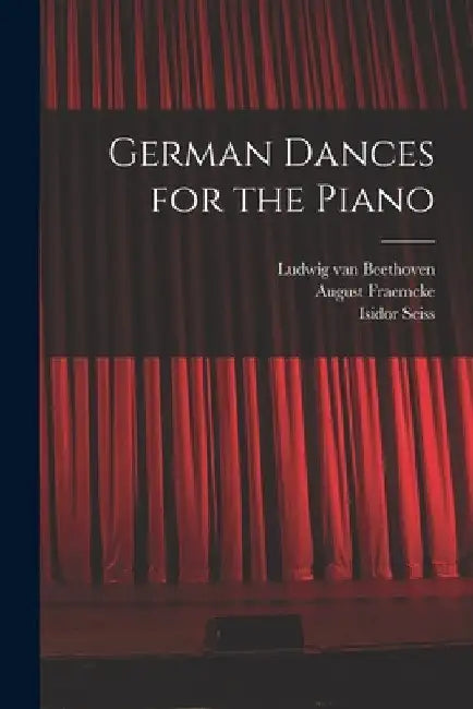 German Dances for the Piano by Ludwig Van Beethoven