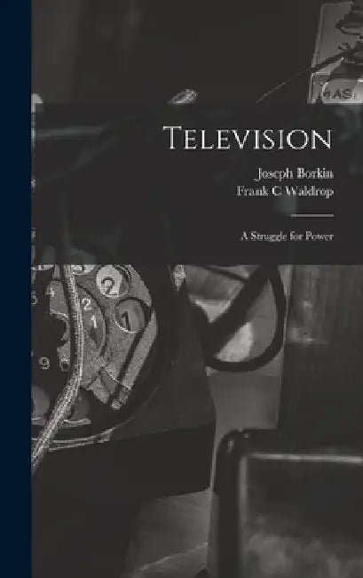 Television: A Struggle for Power by Frank C. Waldrop