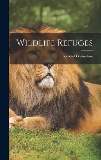 Wildlife Refuges by Ira Noel Gabrielson