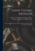 Paper Testing Methods; Microscopical, Chemical, and Physical Processes Described, With the Apparatus Employed by Technical Association of the Pulp and