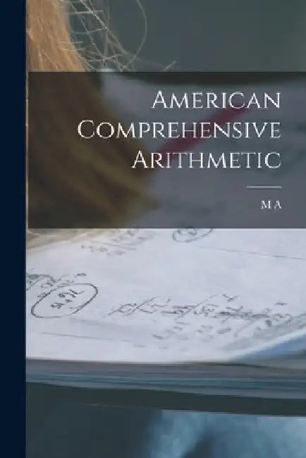 American Comprehensive Arithmetic by M. A. B. 1856 Bailey