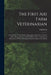The First aid Farm Veterinarian; a Collection of Authoritative Suggestions on the Care of Cattle, Swine, Sheep, Horses, Combined With a Choice Selecti by S. H. Ward
