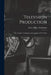 Television Production; the Creative Techniques and Language of TV Today by Harry Wayne McMahan