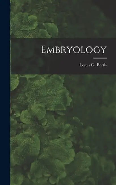 Embryology by Lester G. 1905-1979 Barth