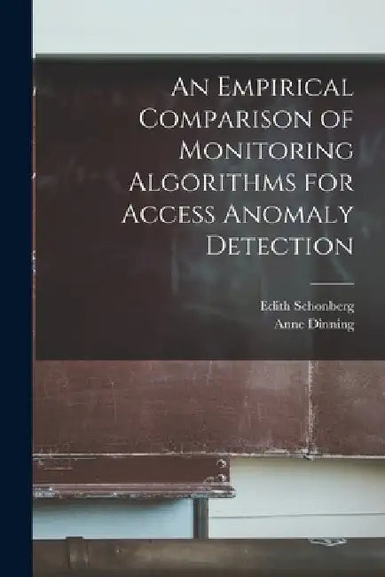 An Empirical Comparison of Monitoring Algorithms for Access Anomaly Detection by Anne Dinning